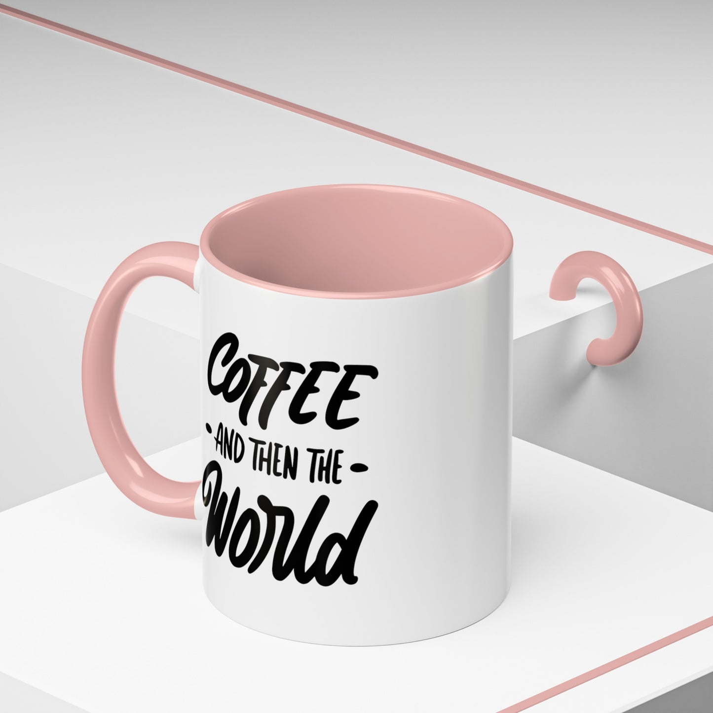 Coffee, and Then, the World! Coffee Mug | Funny Coffee Gift Ideas
