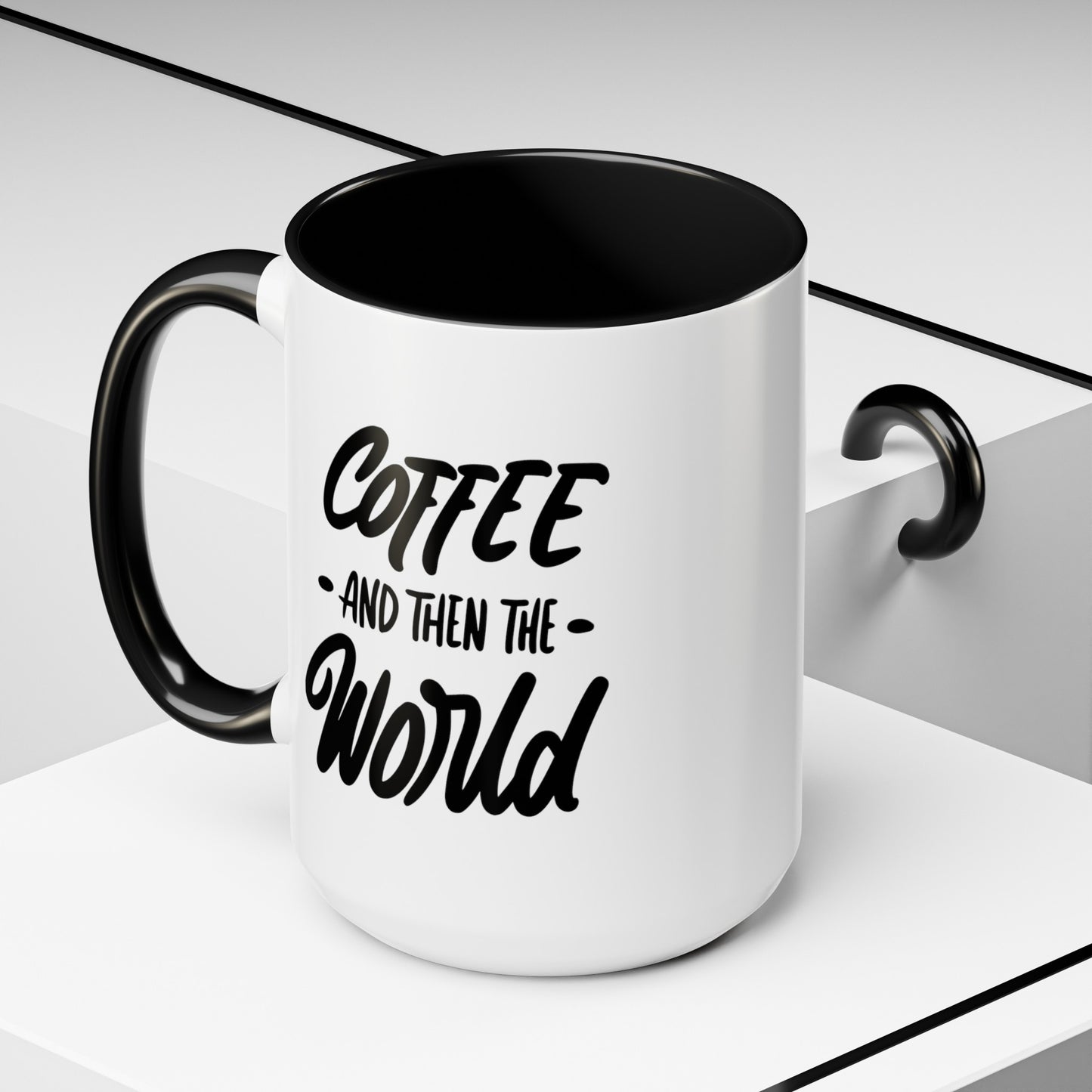 Coffee, and Then, the World! Coffee Mug | Funny Coffee Gift Ideas