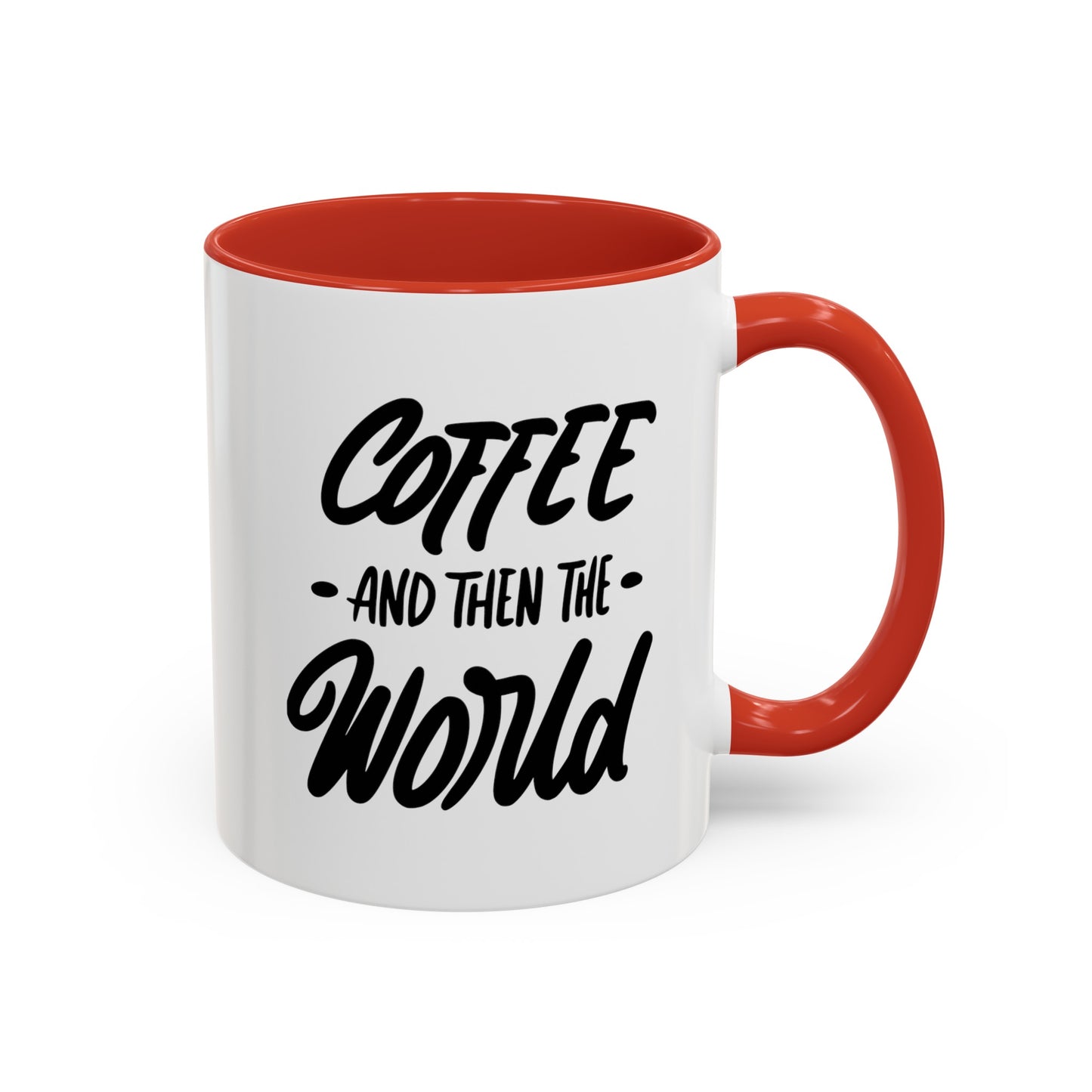 Coffee, and Then, the World! Coffee Mug | Funny Coffee Gift Ideas