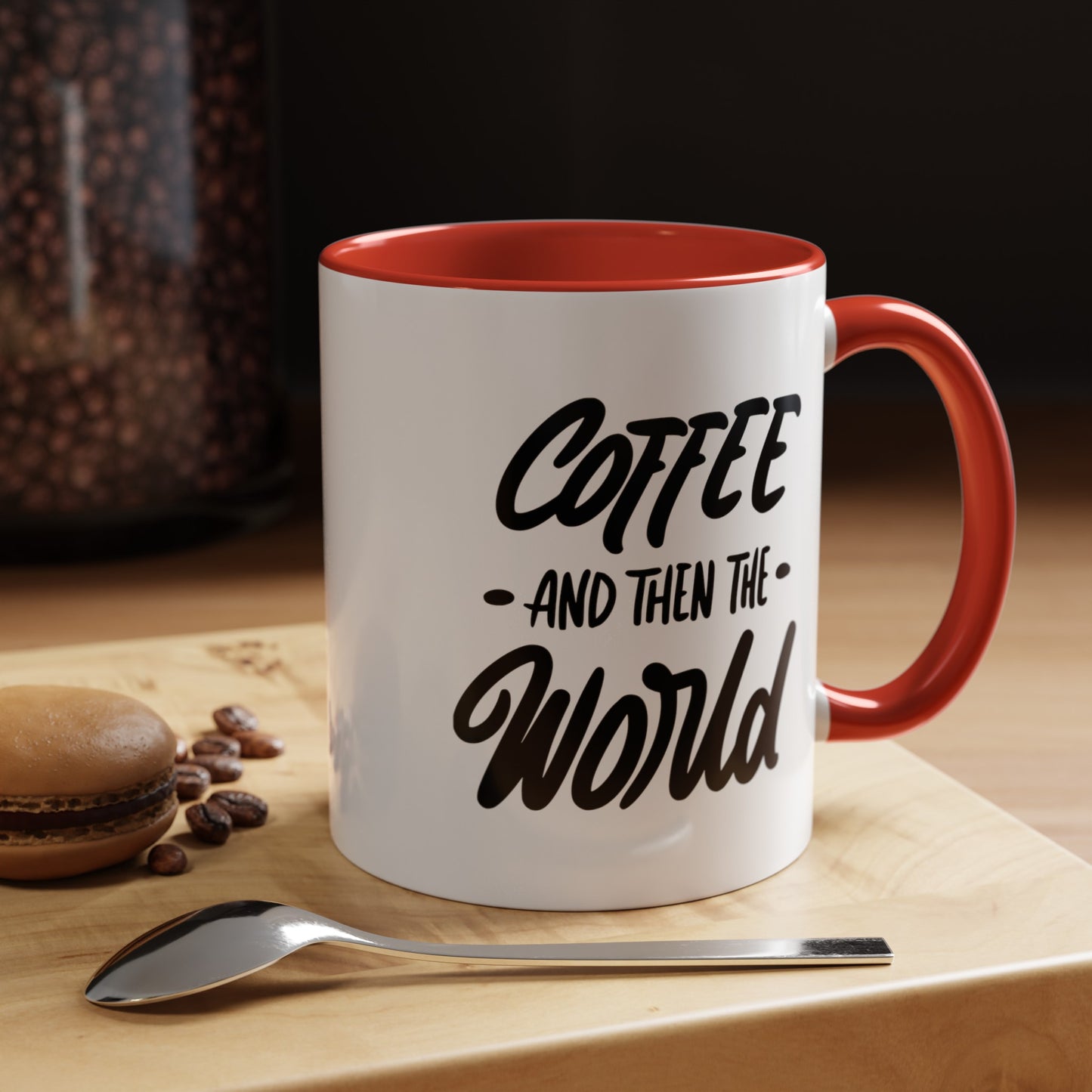 Coffee, and Then, the World! Coffee Mug | Funny Coffee Gift Ideas