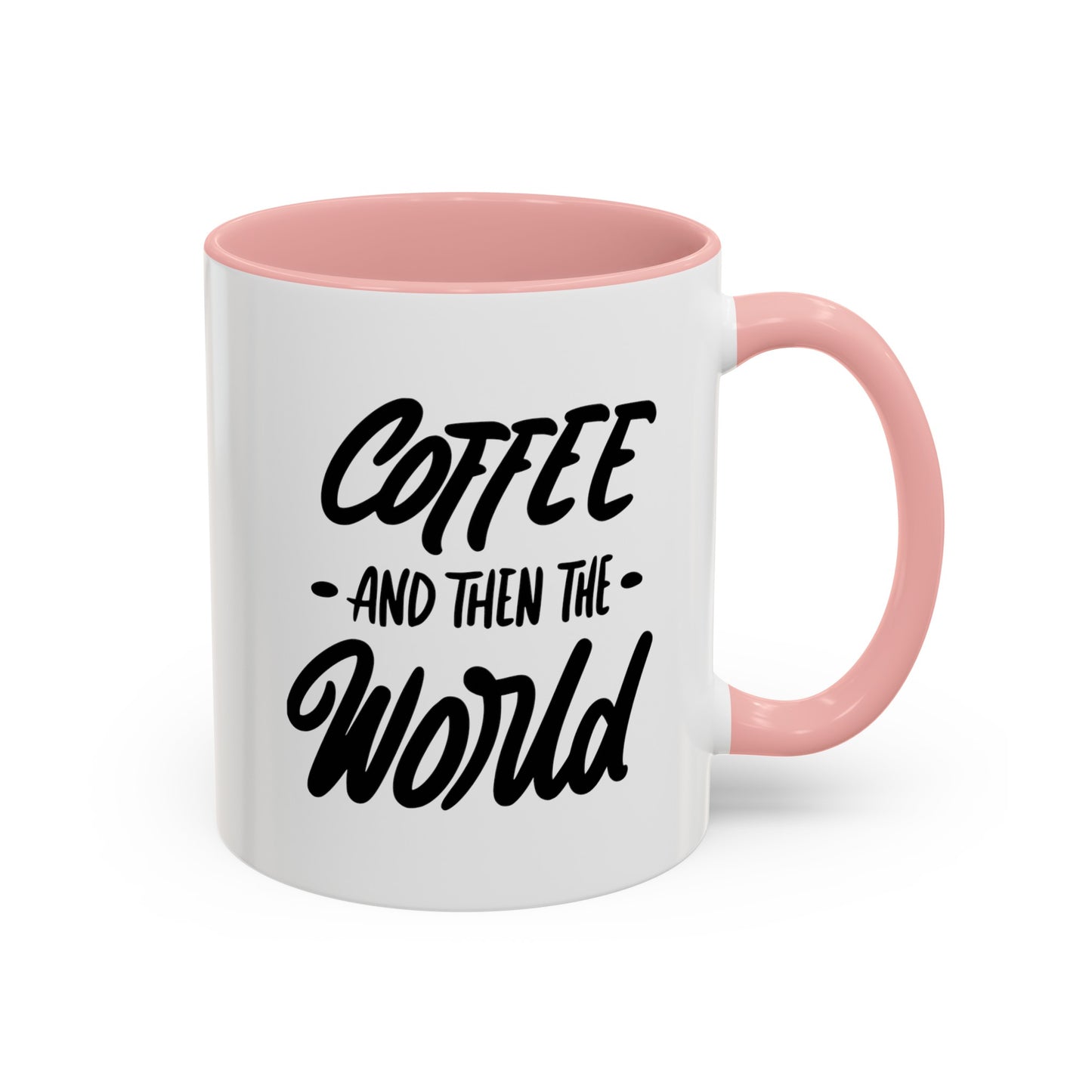 Coffee, and Then, the World! Coffee Mug | Funny Coffee Gift Ideas