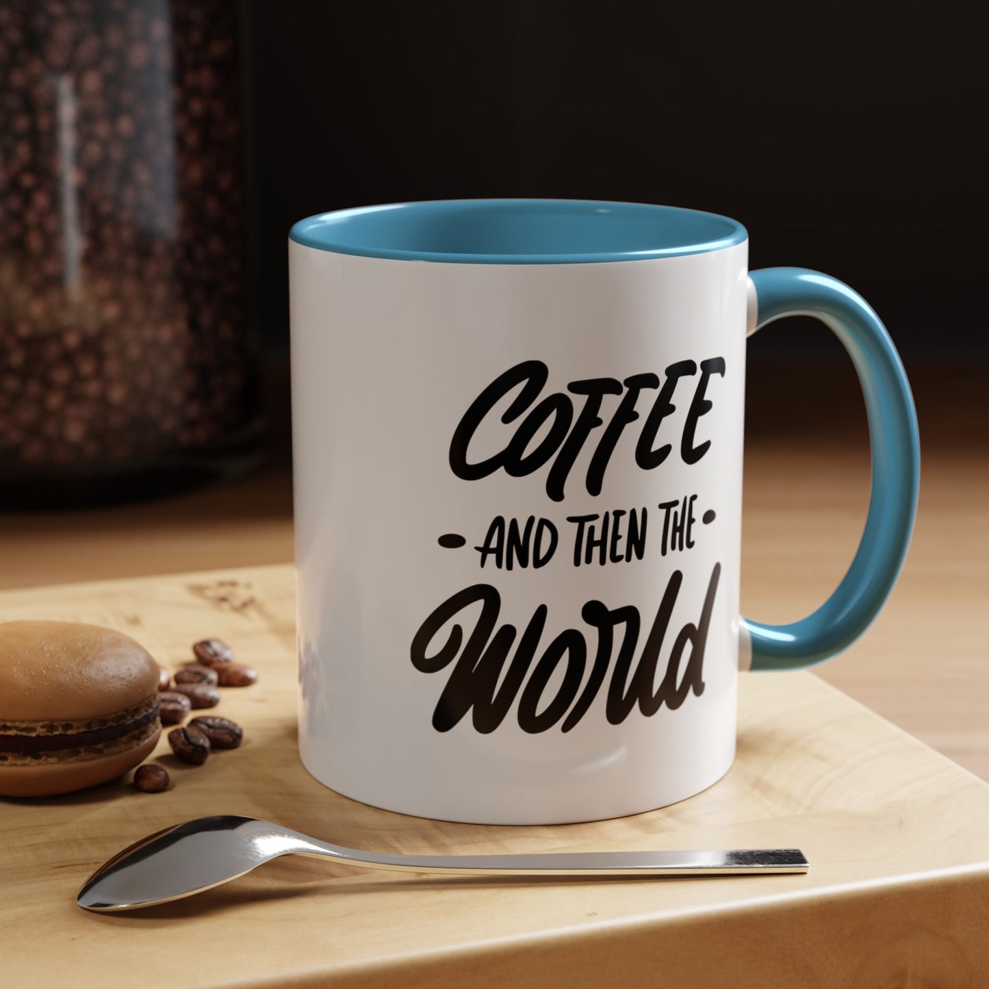 Coffee, and Then, the World! Coffee Mug | Funny Coffee Gift Ideas