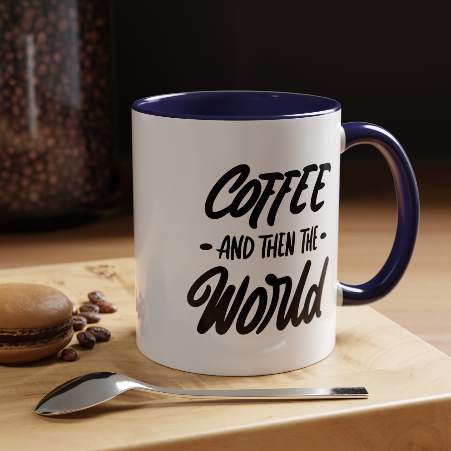 Coffee, and Then, the World! Coffee Mug | Funny Coffee Gift Ideas