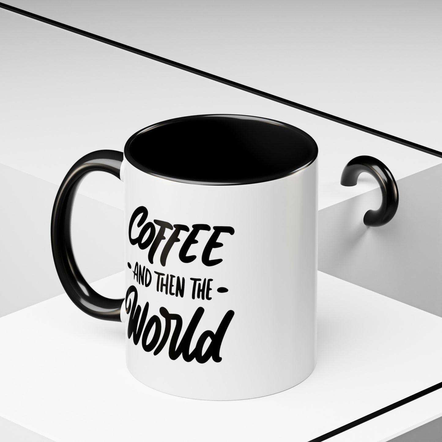 Coffee, and Then, the World! Coffee Mug | Funny Coffee Gift Ideas