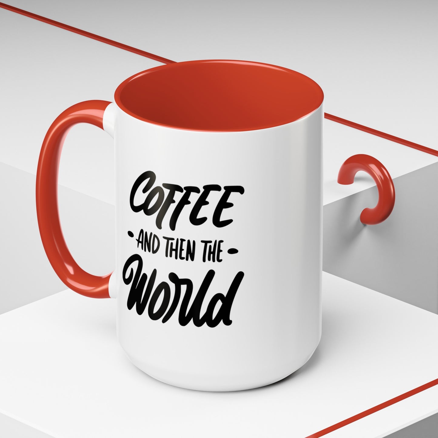 Coffee, and Then, the World! Coffee Mug | Funny Coffee Gift Ideas