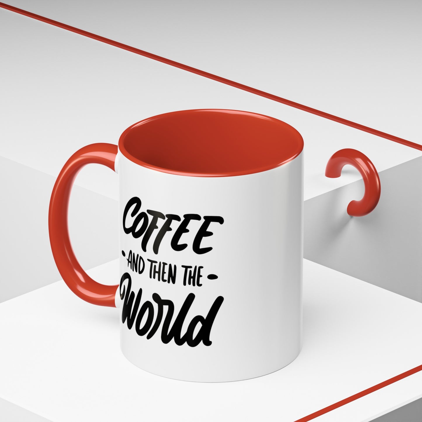 Coffee, and Then, the World! Coffee Mug | Funny Coffee Gift Ideas