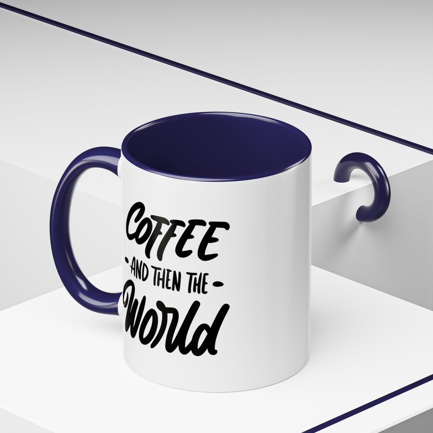 Coffee, and Then, the World! Coffee Mug | Funny Coffee Gift Ideas