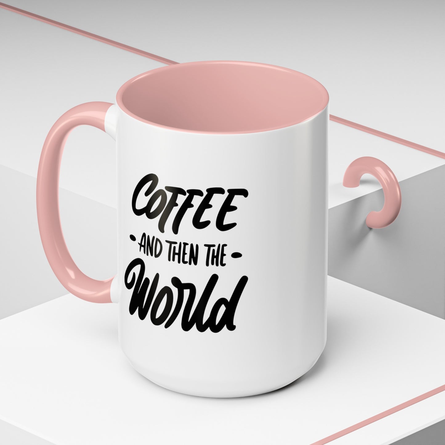 Coffee, and Then, the World! Coffee Mug | Funny Coffee Gift Ideas