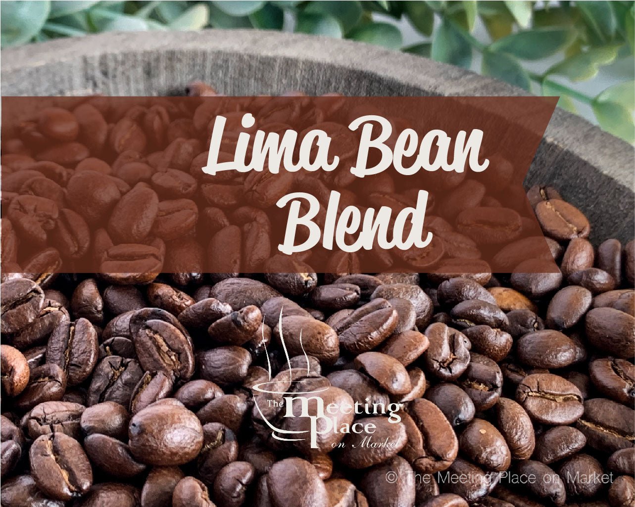 Lima Bean Blend Coffee Beans / Ground Coffee – The Meeting Place