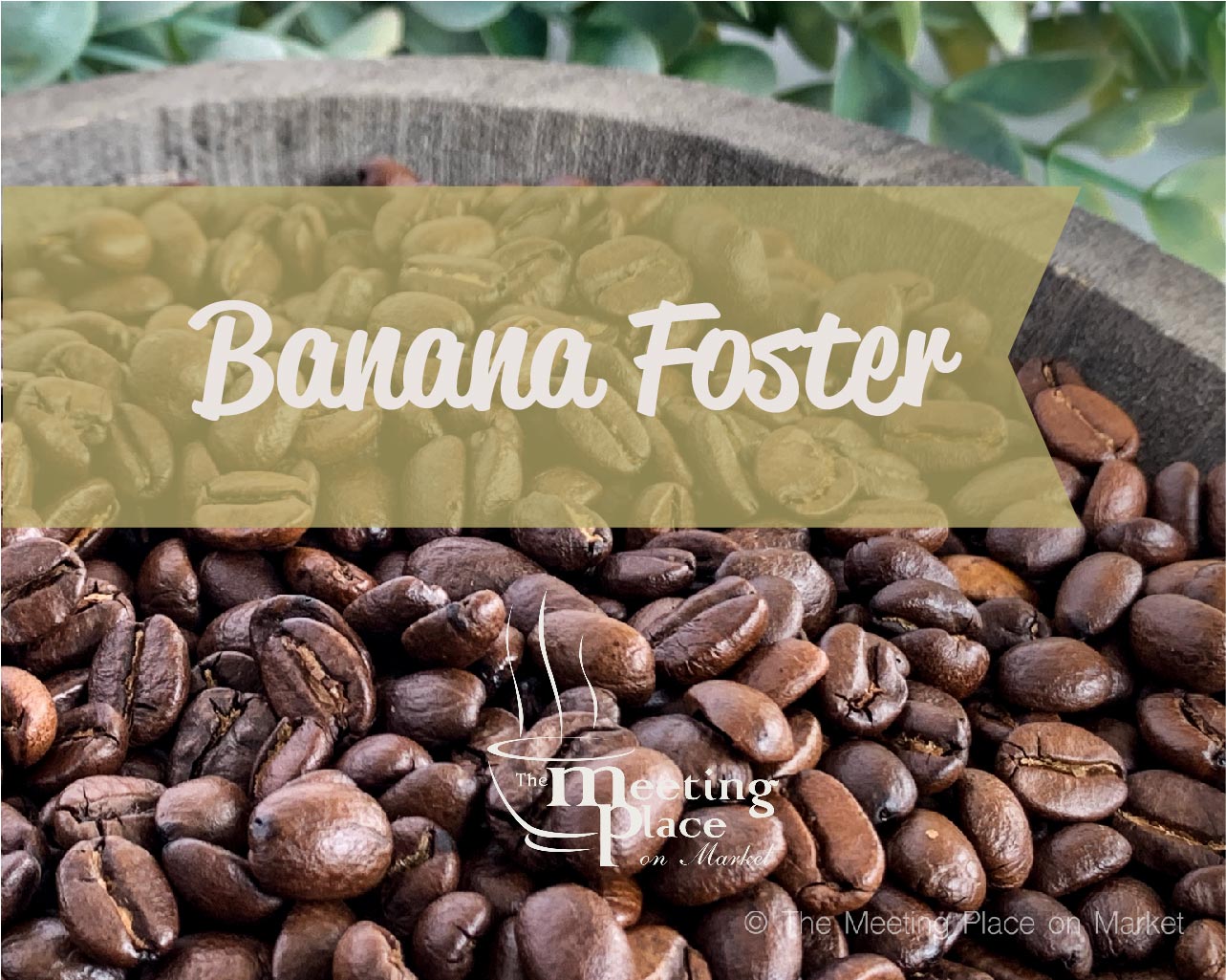 Banana Foster Flavored Coffee Beans / Ground Coffee Gourmet Coffee - The Meeting Place on Market