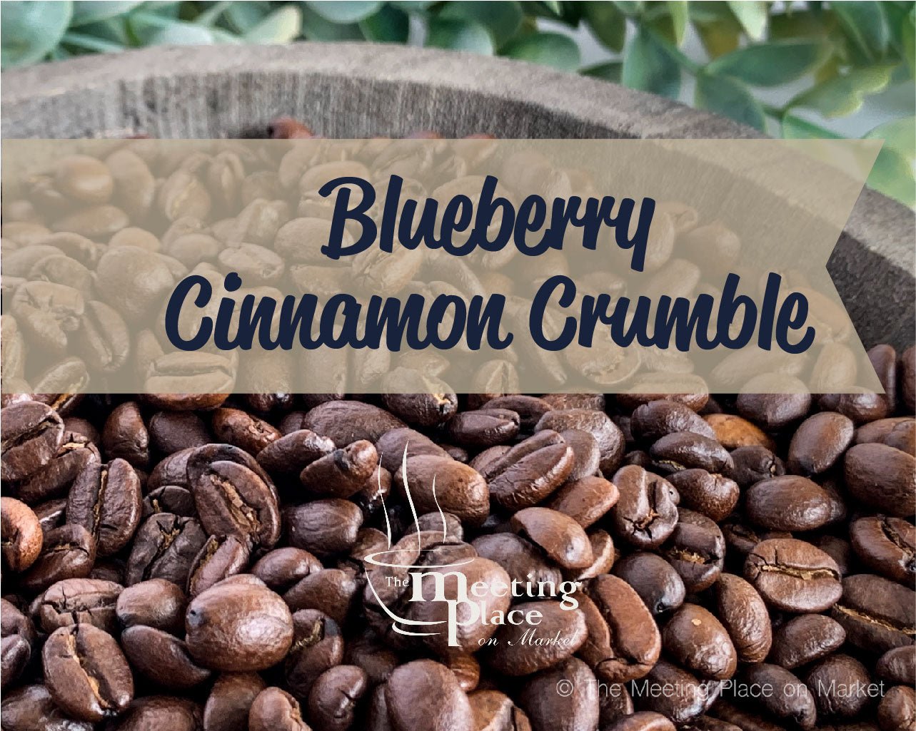 Blueberry Cinnamon Crumble Coffee Beans / Ground Coffee Gourmet Coffee - The Meeting Place on Market