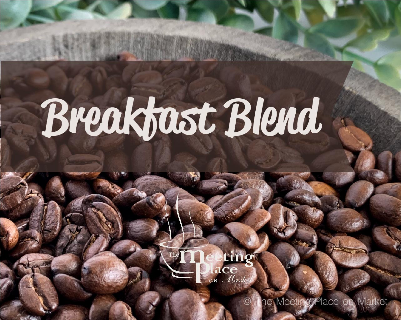 Breakfast Blend Coffee Beans / Ground Coffee Gourmet Coffee - The Meeting Place on Market