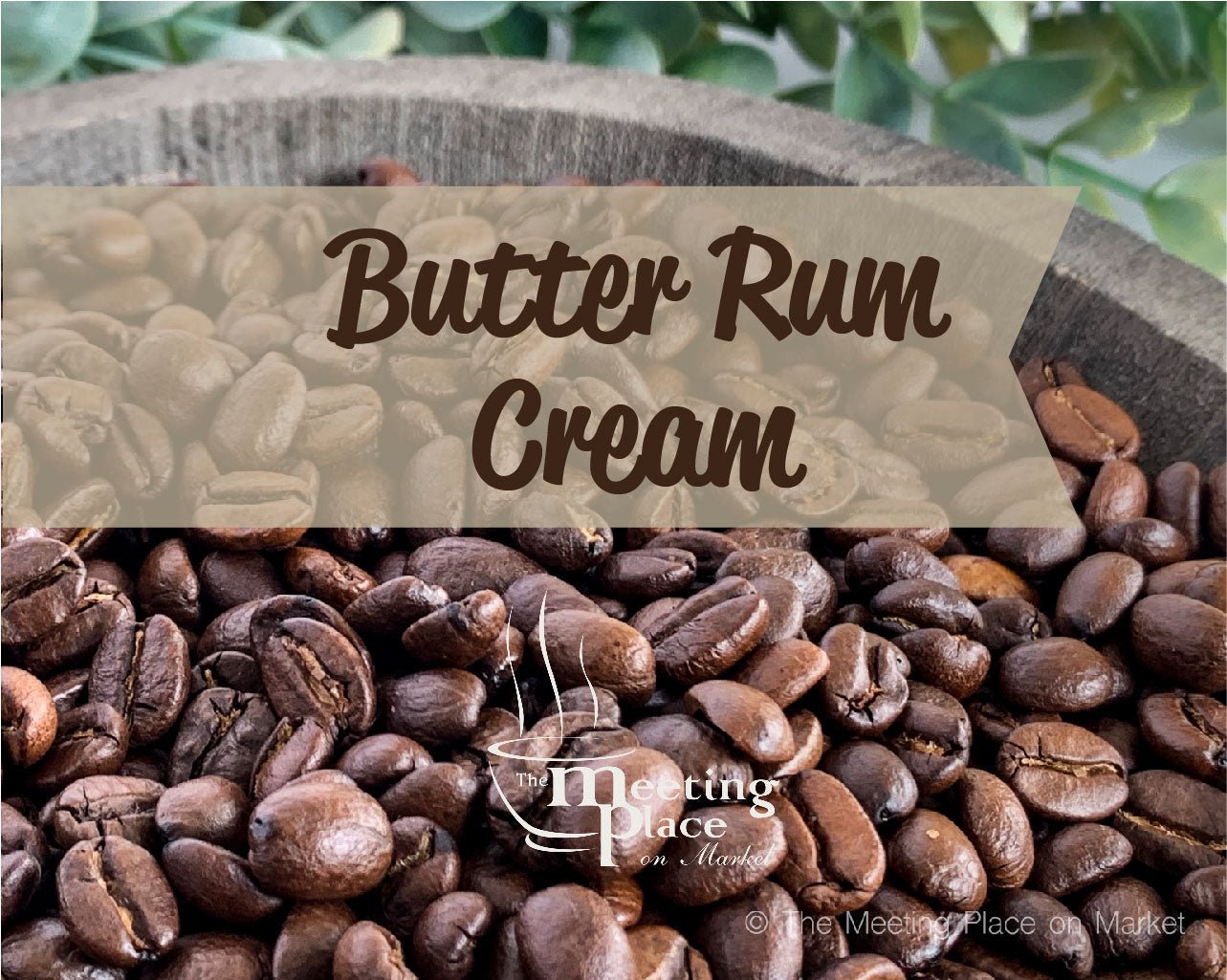 Butter Rum Cream Coffee Beans / Ground Coffee Gourmet Coffee - The Meeting Place on Market