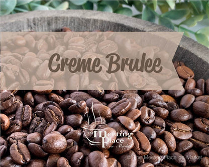 Creme Brulee Coffee Beans / Ground Coffee Gourmet Coffee - The Meeting Place on Market