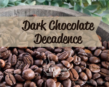 Dark Chocolate Decandence Coffee Beans / Ground Coffee Gourmet Coffee - The Meeting Place on Market