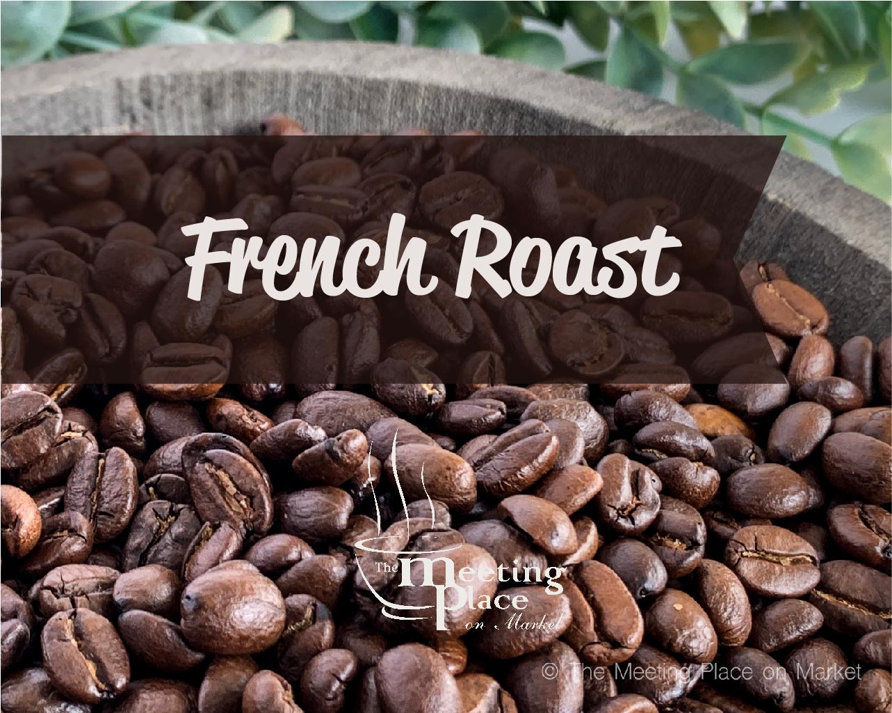 French Roast Coffee Beans / Ground Coffee Gourmet Coffee - The Meeting Place on Market