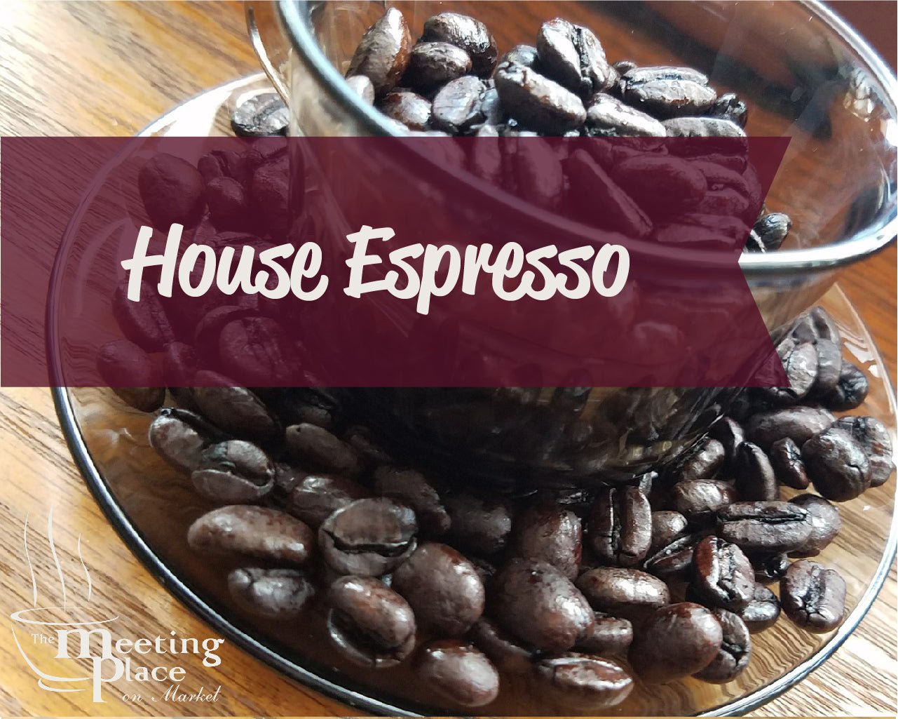 House Espressso Beans / Ground Coffee Gourmet Coffee - The Meeting Place on Market