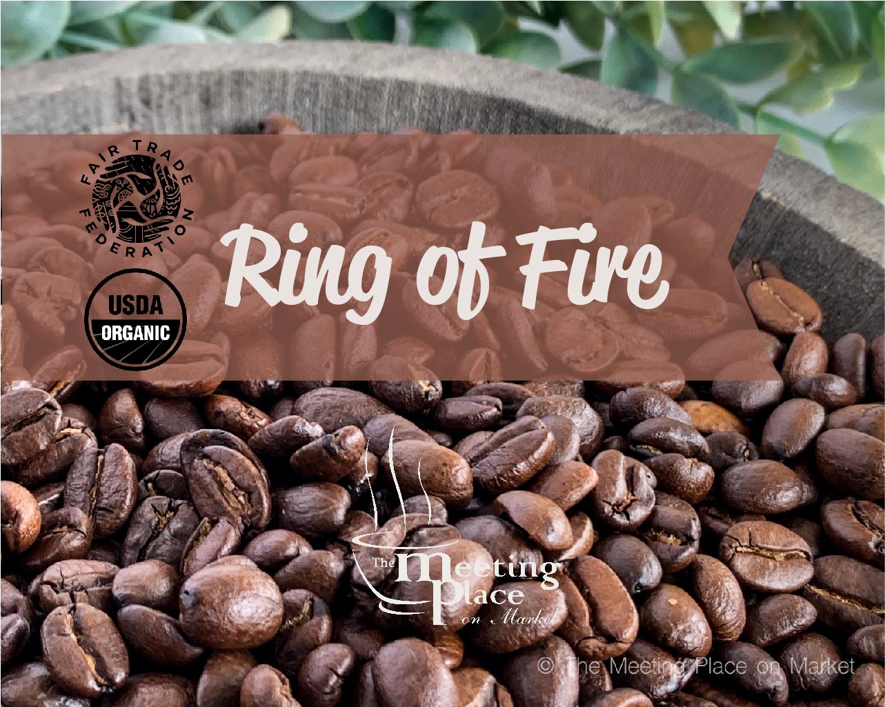 Ring of Fire Fair Trade Organic Coffee Beans / Ground Coffee Gourmet Coffee - The Meeting Place on Market