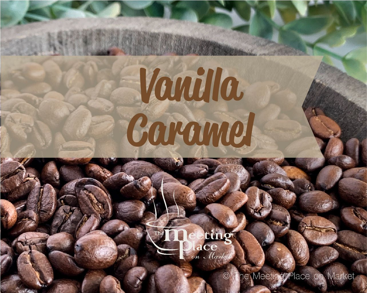 Vanilla Caramel Coffee Beans / Ground Coffee Gourmet Coffee - The Meeting Place on Market